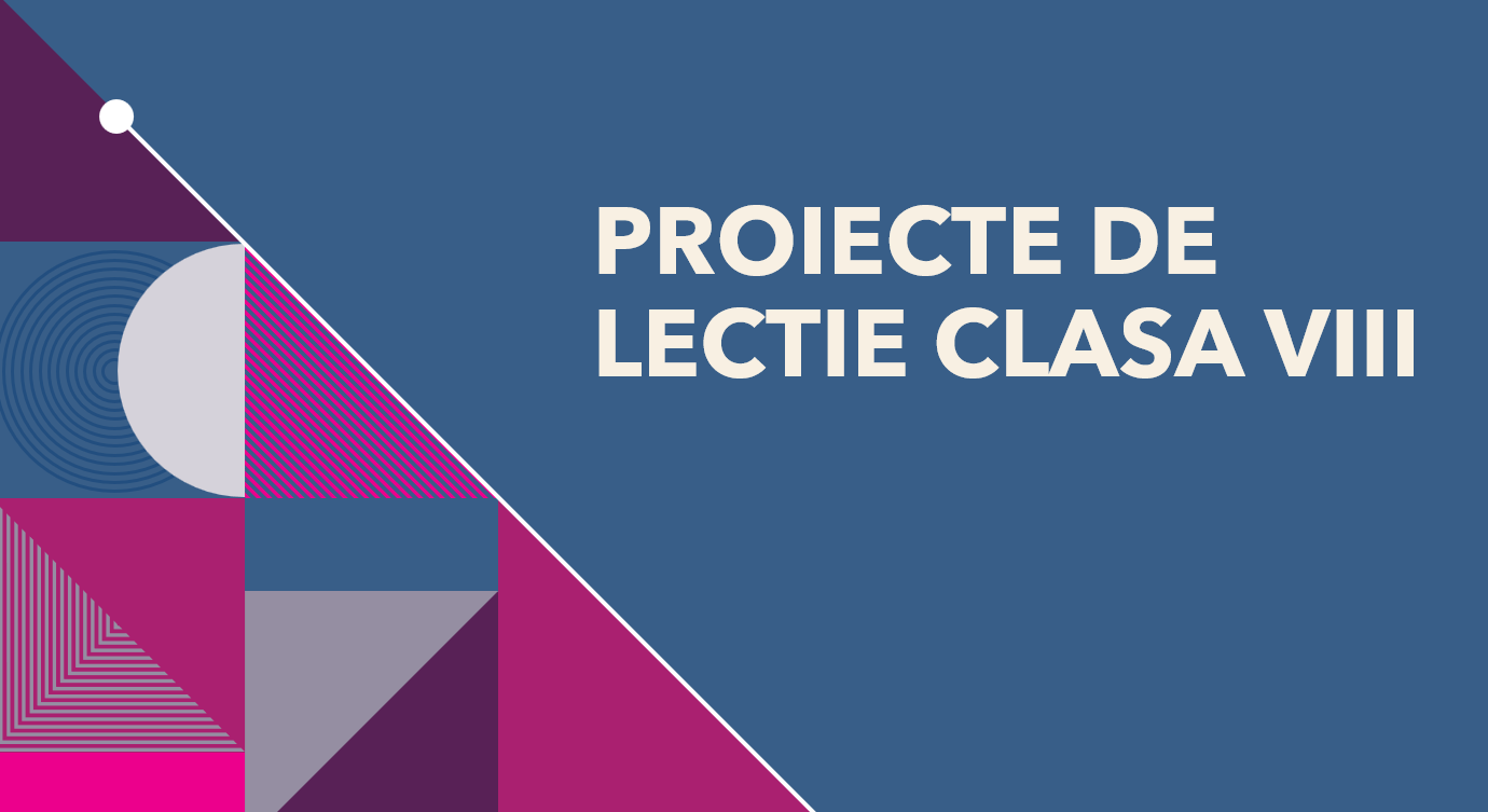PROIECTE DE LECTIE CLASA VIII