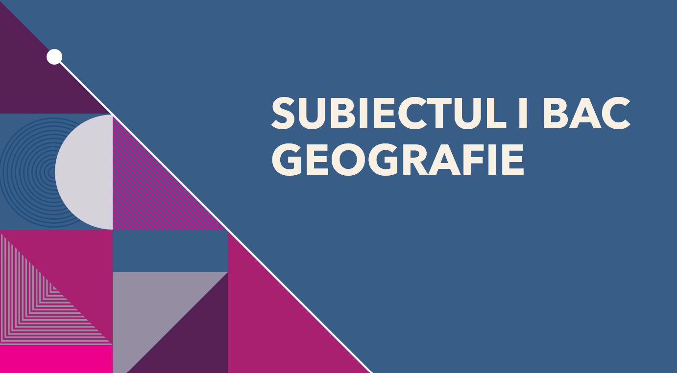 SUBIECTUL I BAC GEOGRAFIE – Europa